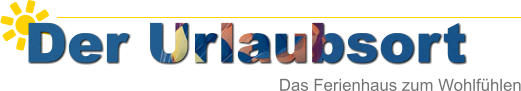 Der Urlaubsort Das Ferienhaus zum Wohlfühlen