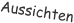 Aussichten